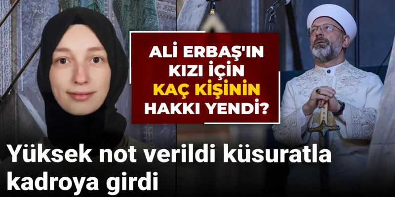 Ali Erbaş'ın Kızına Torpil İddiası! Kadroya Nasıl Girdi?