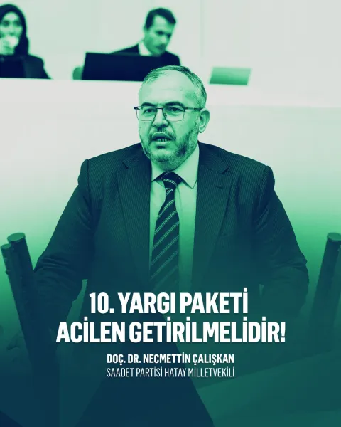 Çalışkan: “10. Yargı Paketi Adaletin Güvencesi Olmalı”