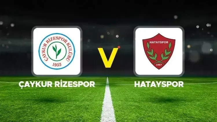 Çaykur Rizespor – Hatayspor Maçı Hangi Gün, Saat Kaçta ?