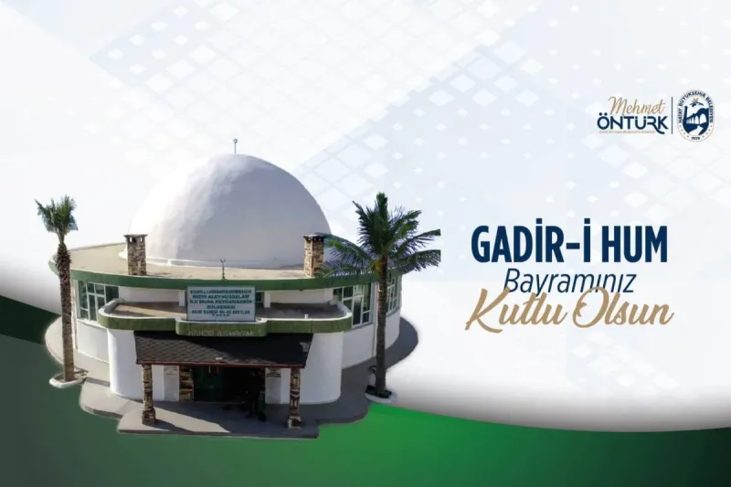 Gadir-i Hum Kutlaması: Öntürk’ten Dayanışma ve Hoşgörü Vurgusu