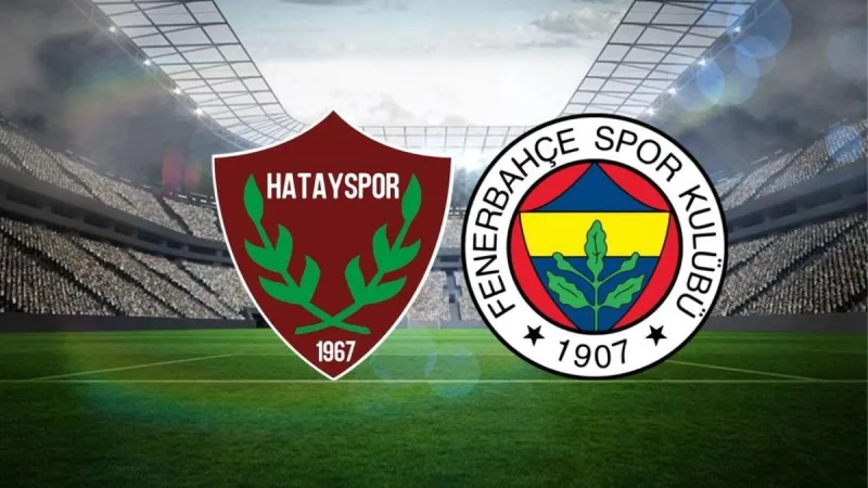 Hatayspor – Fenerbahçe Maçı ne zaman, saat kaçta ? İşte muhtemel ilk 11’ler