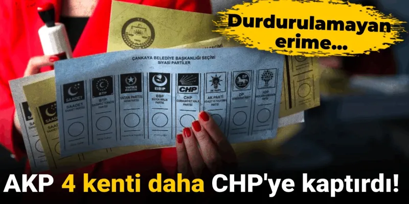 AKP Şoku! İşte CHP'ye Geçen O 4 Kritik İl!