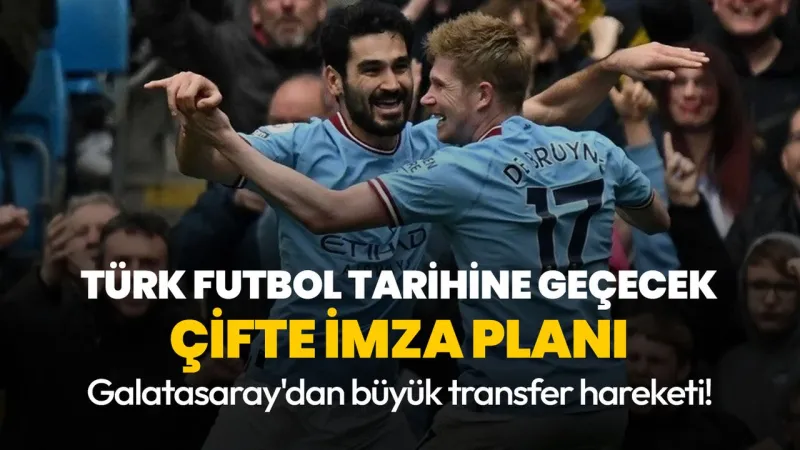 Galatasaray'dan Bomba Transferler! De Bruyne ve Gündoğan Geliyor Mu?