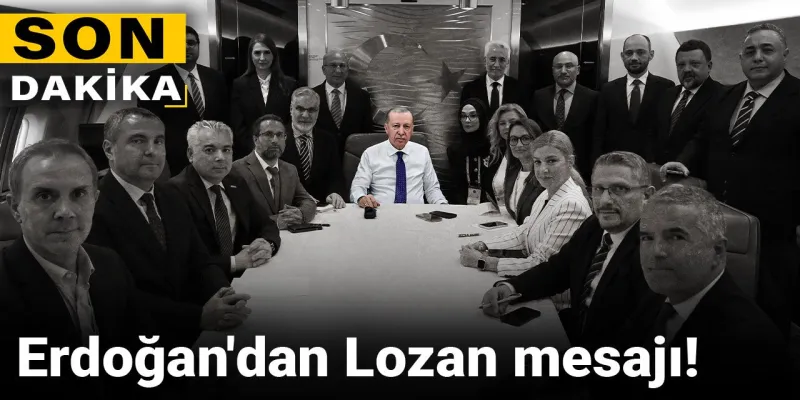Erdoğan'dan Lozan Çıkışı! Gizli Anlaşmalar mı Var?