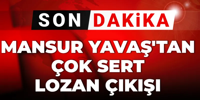 Mansur Yavaş'tan Lozan Çıkışı: Tapumuzdur! Şok Açıklama!