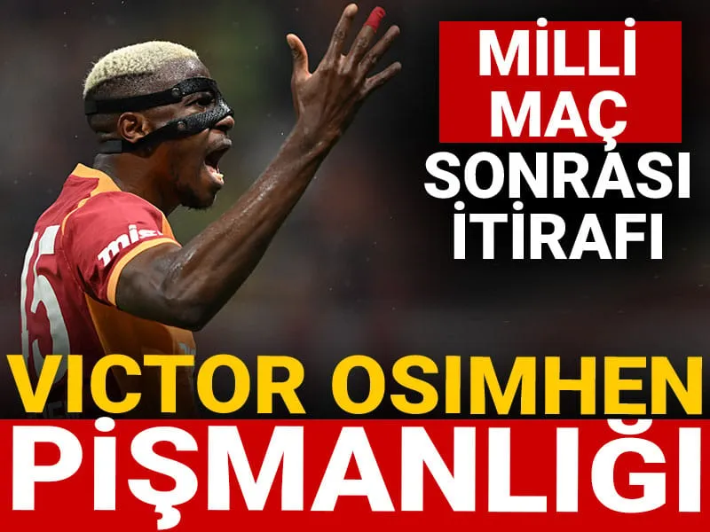 Osimhen pişman etti