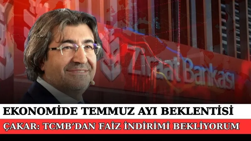 Temmuz ayı ekonomide kritik öneme sahip